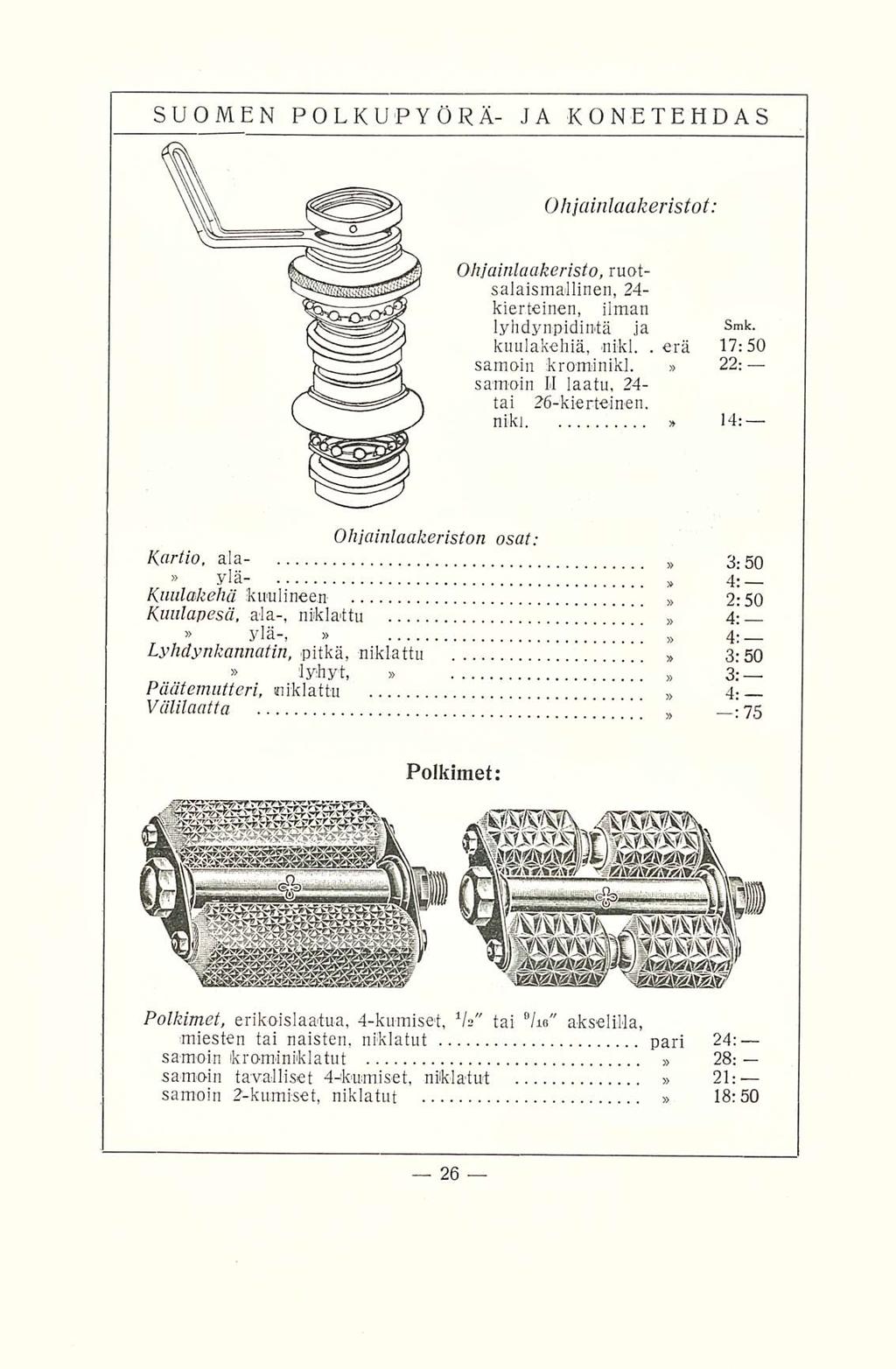 erä SUOMEN POLKUPYÖRÄ- JA KONETEHDAS Ohjainlaakeristot: Ohjainlaakeristo, ruotsalaismallinen, 24- kier.teinen, ilman lyhdynpidintä ja Smkkuulakehiä, tilki. 17:50. - samoin krominikl.