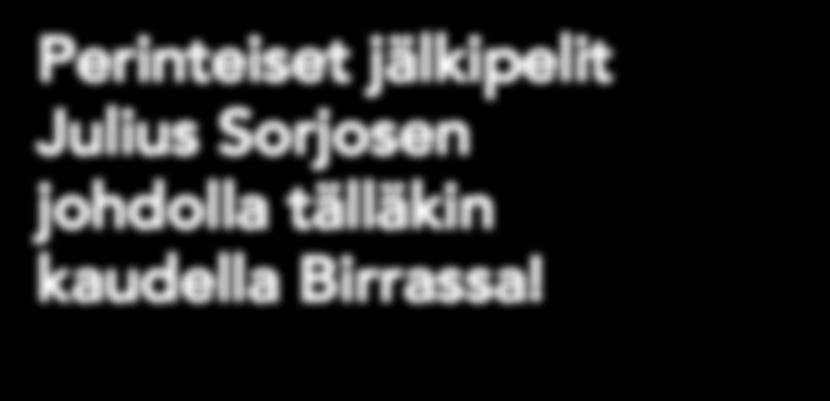 com/ kolmelyhtya K18 Jälkipelit BIRRAssa! Perinteiset jälkipelit Julius Sorjosen johdolla tälläkin kaudella Birrassa!