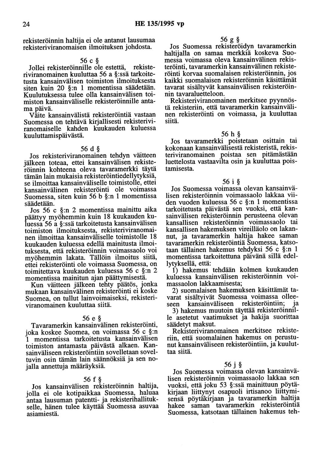 24 HE 135/1995 vp rekisteröinnin haltija ei ole antanut lausumaa rekisteriviranomaisen ilmoituksen johdosta.