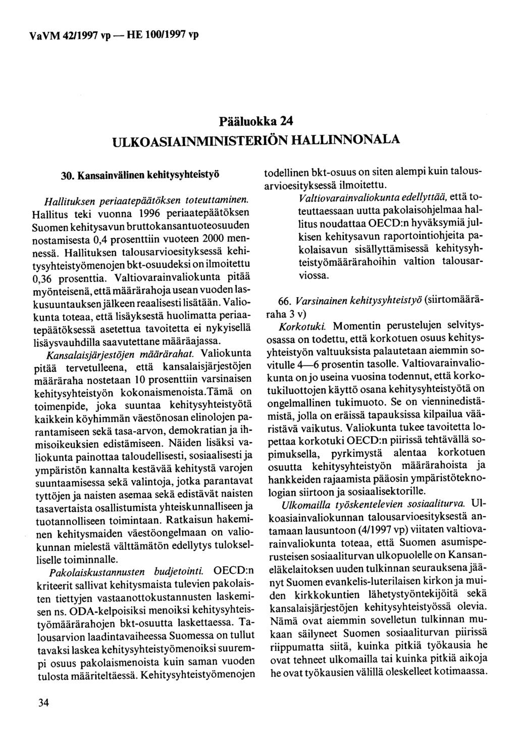Pääluokka 24 ULKOASIAINMINISTERIÖN HALLINNONALA 30. Kansainvälinen kehitysyhteistyö Hallituksen periaatepäätöksen toteuttaminen.