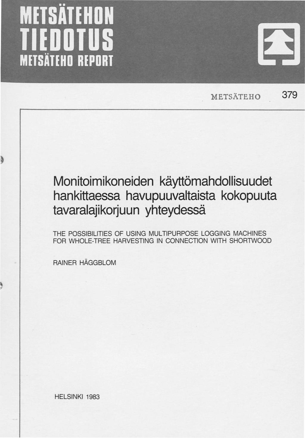 METSÄTEHO 379 Monitoimikoneiden käyttömahdollisuudet hankittaessa havupuuvaltaista kokopuuta tavaralajikorjuun yhteydessä THE