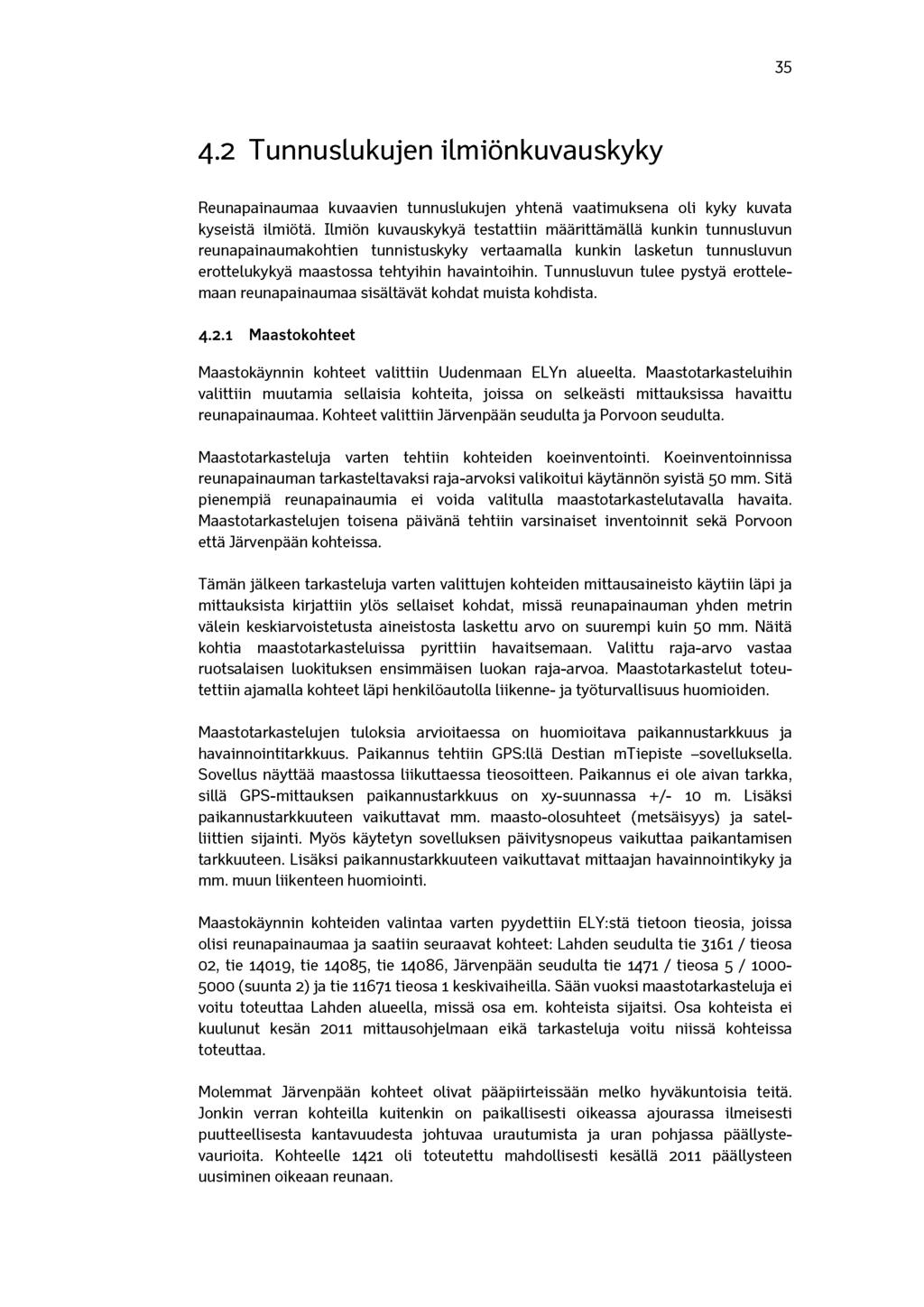 35 4.2 Tunnuslukujen ilmiönkuvauskyky Reunapainaumaa kuvaavien tunnuslukujen yhtenä vaatimuksena oli kyky kuvata kyseistä ilmiötä.