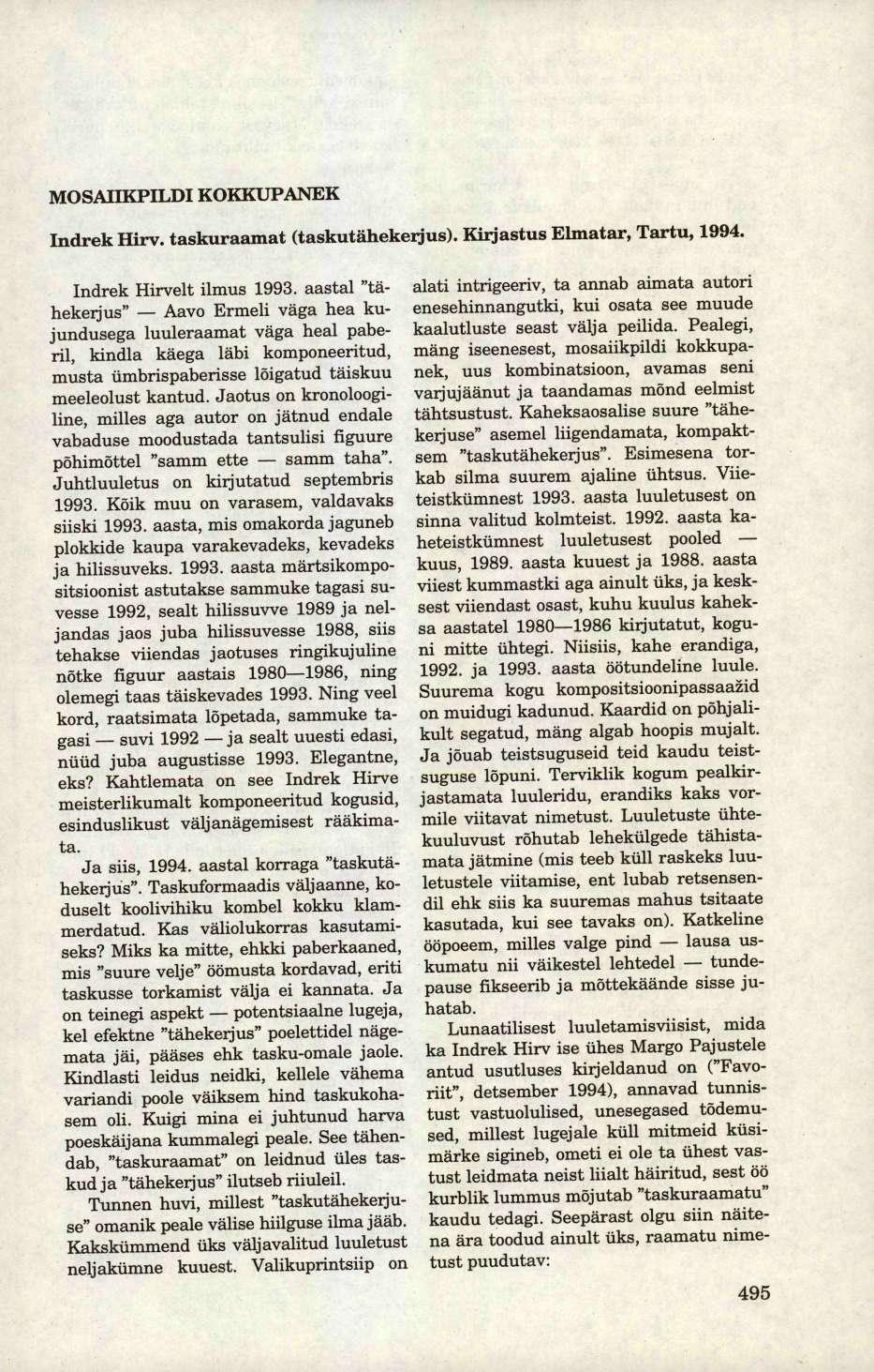 MOSAIIKPILDI KOKKUPANEK Indrek Hirv. taskuraamat (taskutähekerjus). Kirjastus Elmatar, Tartu, 1994. Indrek Hirvelt ilmus 1993.