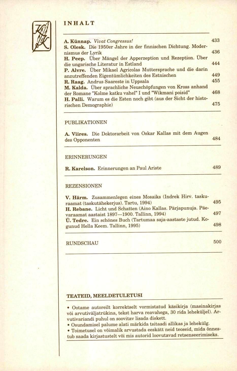 INHALT A- Künnap. Vivat Congressus! 433 S. Olesk. Die 1950er Jahre in der finnischen Dichtung. Modernismus der Lyrik 436 H. Peep. Über Mängel der Apperzeption und Rezeption.