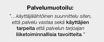 26 5.3 Tarina palvelumuotoilun työkaluna Olemme tällä hetkellä ns. elämystalouden aikakauden porteilla.