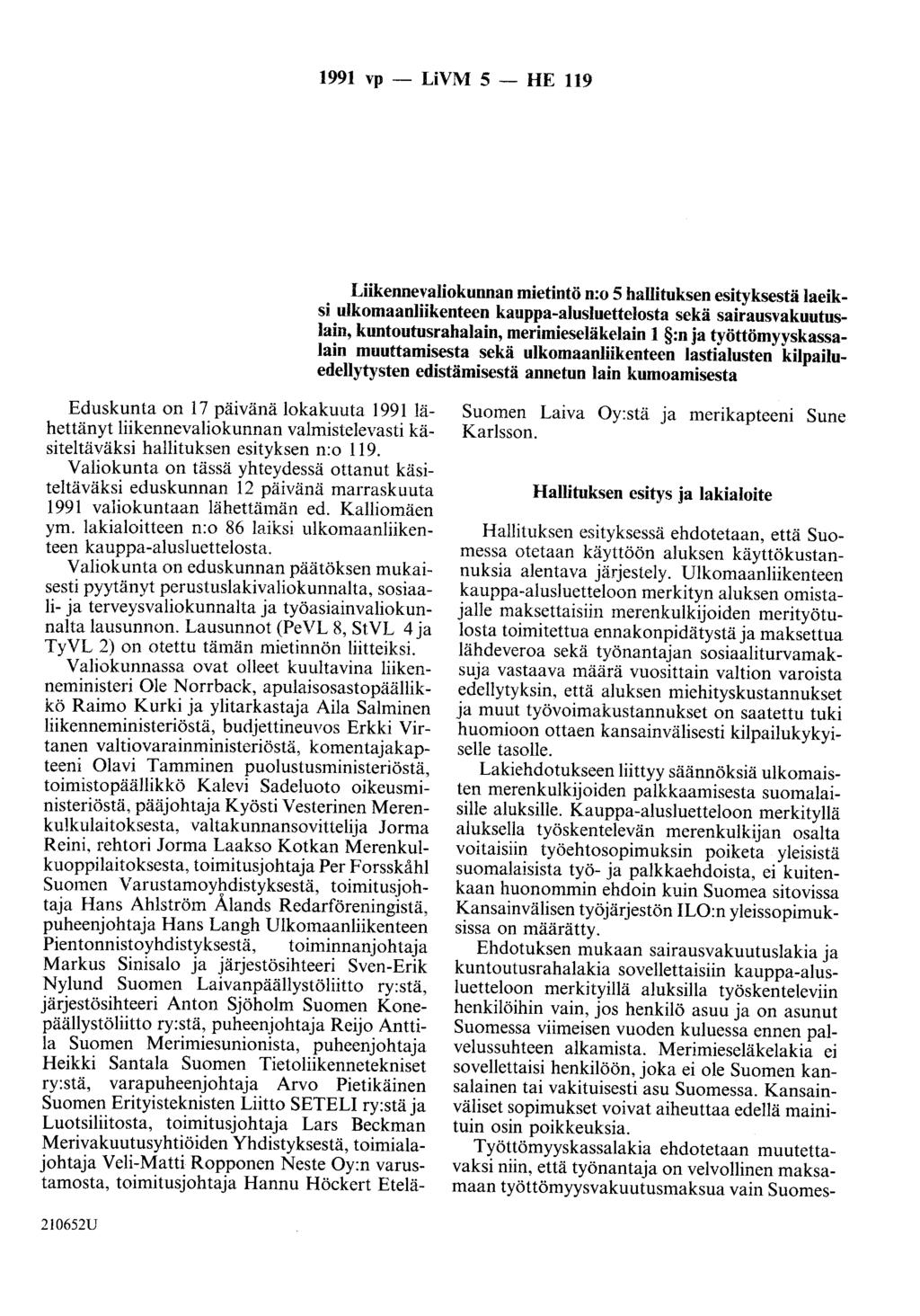 1991 vp - LiVM 5- HE 119 Liikennevaliokunnan mietintö n:o 5 hallituksen esityksestä laeiksi ulkomaanliikenteen kauppa-alusluettelosta sekä sairausvakuutuslain, kuntoutusrahalain, merimieseläkelain 1