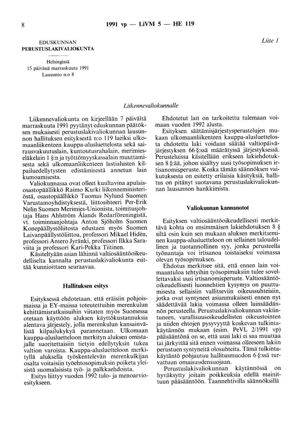 8 1991 vp- LiVM 5- HE 119 EDUSKUNNAN PERUSTUSLAKIVALIOKUNTA Liite 1 Helsingissä 15 päivänä marraskuuta 1991 Lausunto n:o 8 Liikennevaliokunnalle Liikennevaliokunta on kirjeellään 7 päivältä