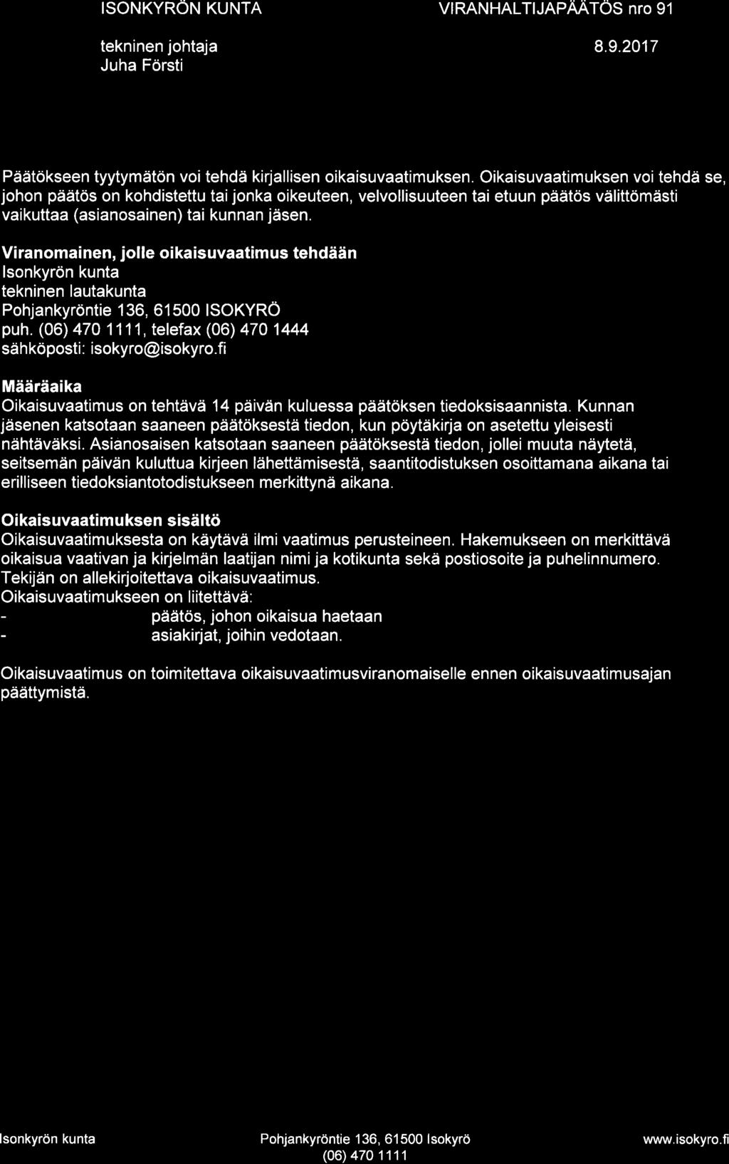 VIRANHALTIJAPAATOS nto 91 Päätökseen tyytymätön voi tehdä kirjallisen oikaisuvaatimuksen.