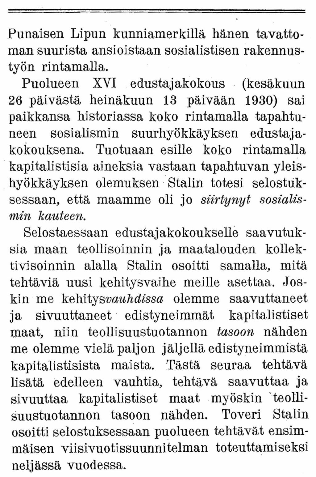 Punaisen Lipun kunniamerkillä hänen tavattoman suurista ansioistaan sosialistisen rakennustyön rintamalla.