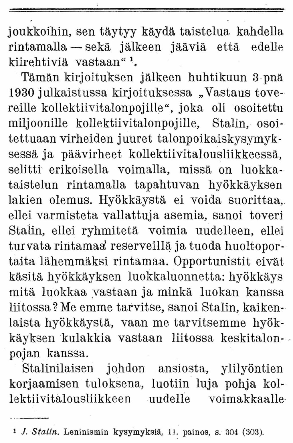 joukkoihin, sen täytyy käydä taistelua kahdella rintamalla - sekä jälkeen jääviä että edelle kiirehtiviä vastaan" 1.