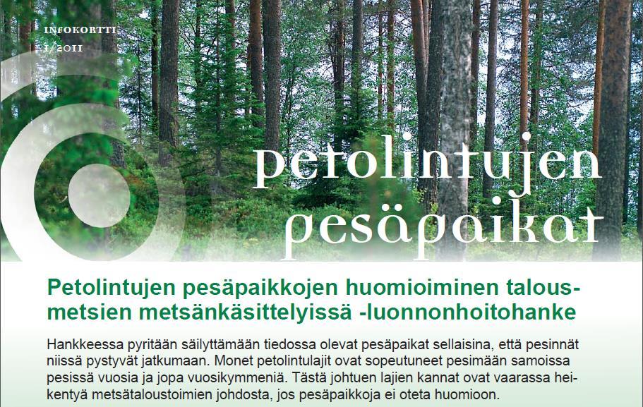 1) Haukkojen pesäpaikkojen vapaaehtoinen säästäminen Pesäpaikan säilyttäminen pesimiskelpoisena Metsänomistaja säästää korvauksetta
