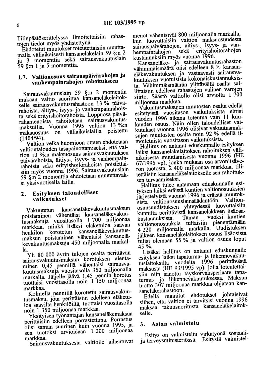 6 HE 103/1995 vp Tilinpäätöserittelyssä ilmoitettaisiin rahastojen tiedot myös yhdistettynä.