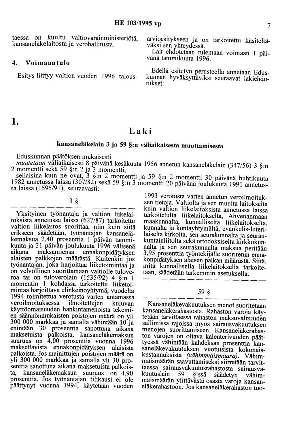 HE 103/1995 vp 7 taessa on kuultu valtiovarainministeriötä, kansaneläkelaitosta ja verohallitusta. 4.