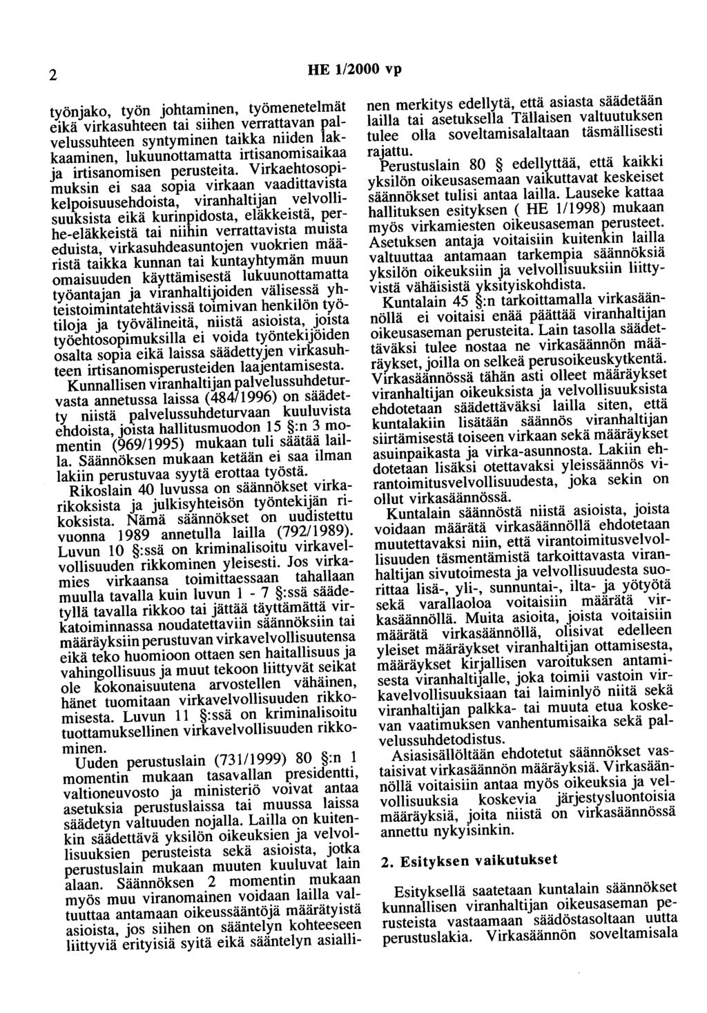 2 HE 1/2000 vp työnjako, työn johtaminen, työmenetelmät eikä virkasuhteen tai siihen verrattavan palvelussuhteen syntyminen taikka niiden lakkaaminen, lukuunottamatta irtisanomisaikaa ja