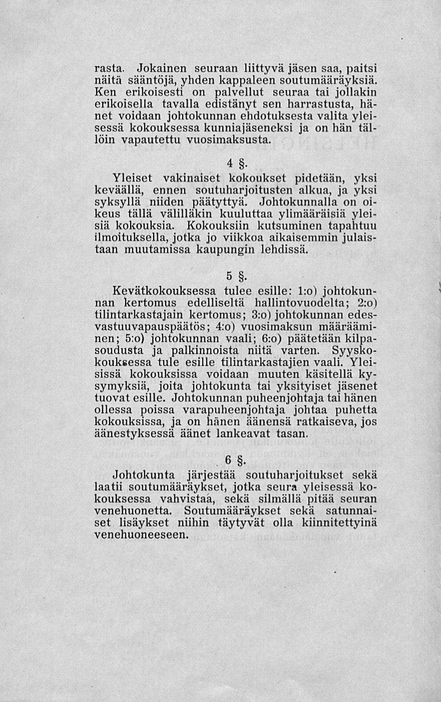 \ rasta. Jokainen seuraan liittyvä jäsen saa, paitsi näitä sääntöjä, yhden kappaleen soutumääräyksiä.