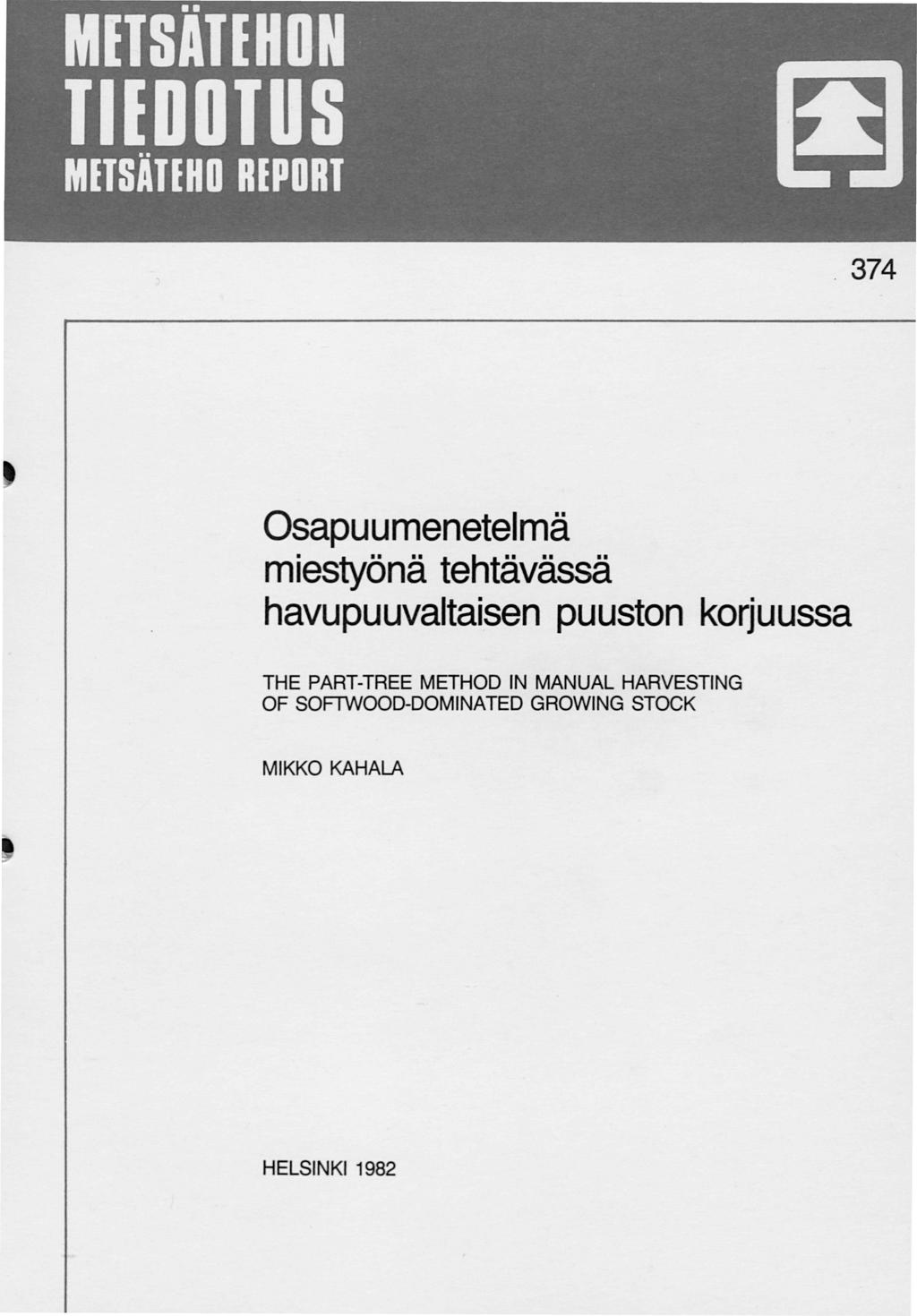 . 374 Osapuumenetelmä miestyönä tehtävässä havupuuvaltaisen puuston korjuussa THE
