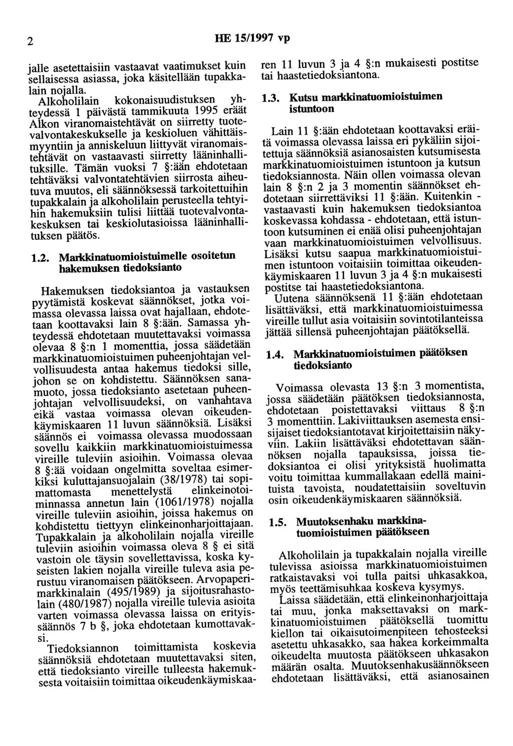 2 HE 15/1997 vp jalle asetettaisiin vastaavat vaatimukset kuin sellaisessa asiassa, joka käsitellään tupakkalain nojalla.