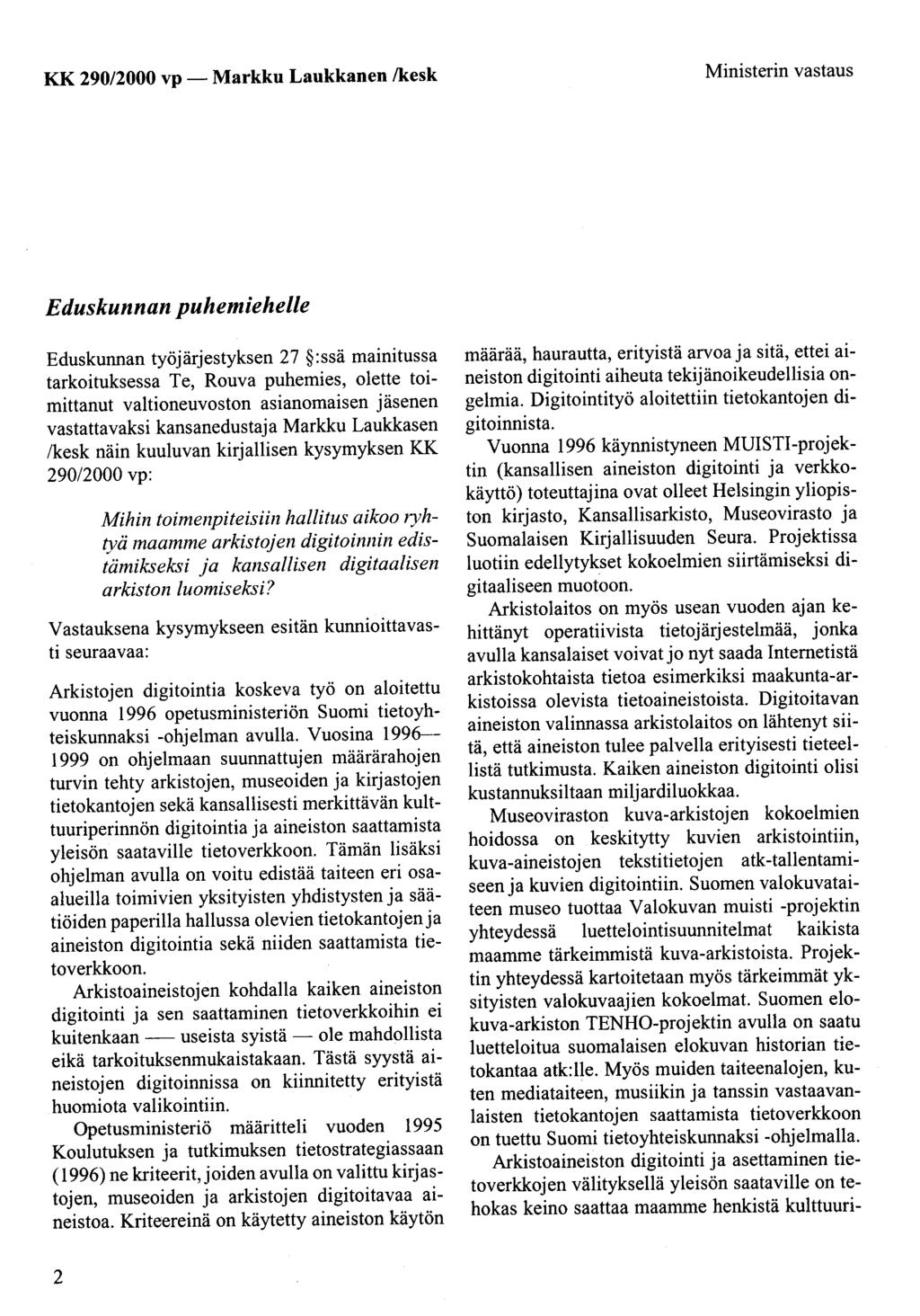 KK 290/2000 vp - Markku Laukkanen /kesk Ministerin vastaus Eduskunnan puhemiehelle Eduskunnan työjärjestyksen 27 :ssä mainitussa tarkoituksessa Te, Rouva puhemies, olette toimittanut valtioneuvoston