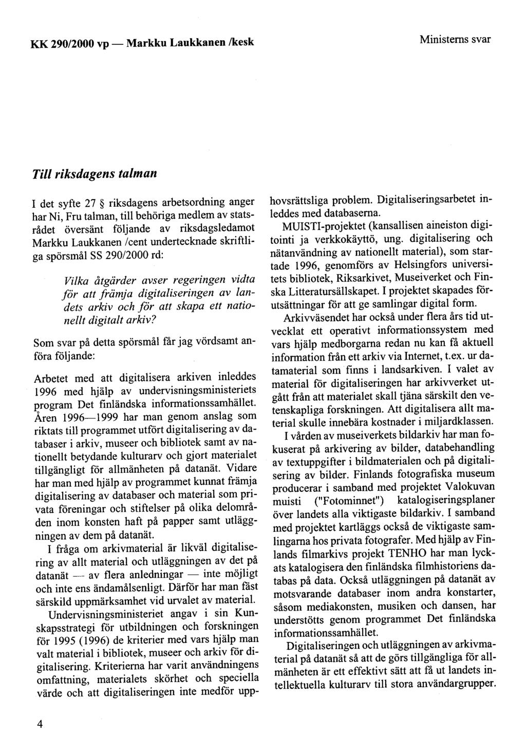 KK 290/2000 vp - Markku Laukkanen /kesk Ministems svar Tili riksdagens talman 1 det syfte 27 riksdagens arbetsordning anger har Ni, Fru talman, till behöriga medlem av statsrådet översänt följande av