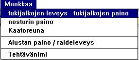 Menu: Muokkaa Tukijalkojen leveys, tukijalkojen paino Ylempi kehys näyttää nosturissa olevien tukijalkojen leveyden paikan ja painot.