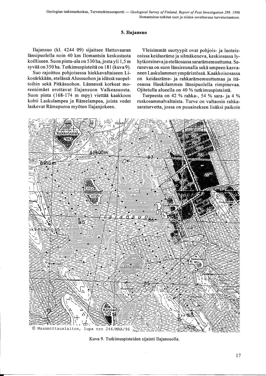 Ilomantsissa tutkitut suot ja niiden soveltuvuus turvetuotantoon. 5. Ilajansuo Ilajansuo kl. 4244 09 sijaitsee attuvaaran lönsipuolella noin 40 km Ilomantsin keskustasta koilliseen.