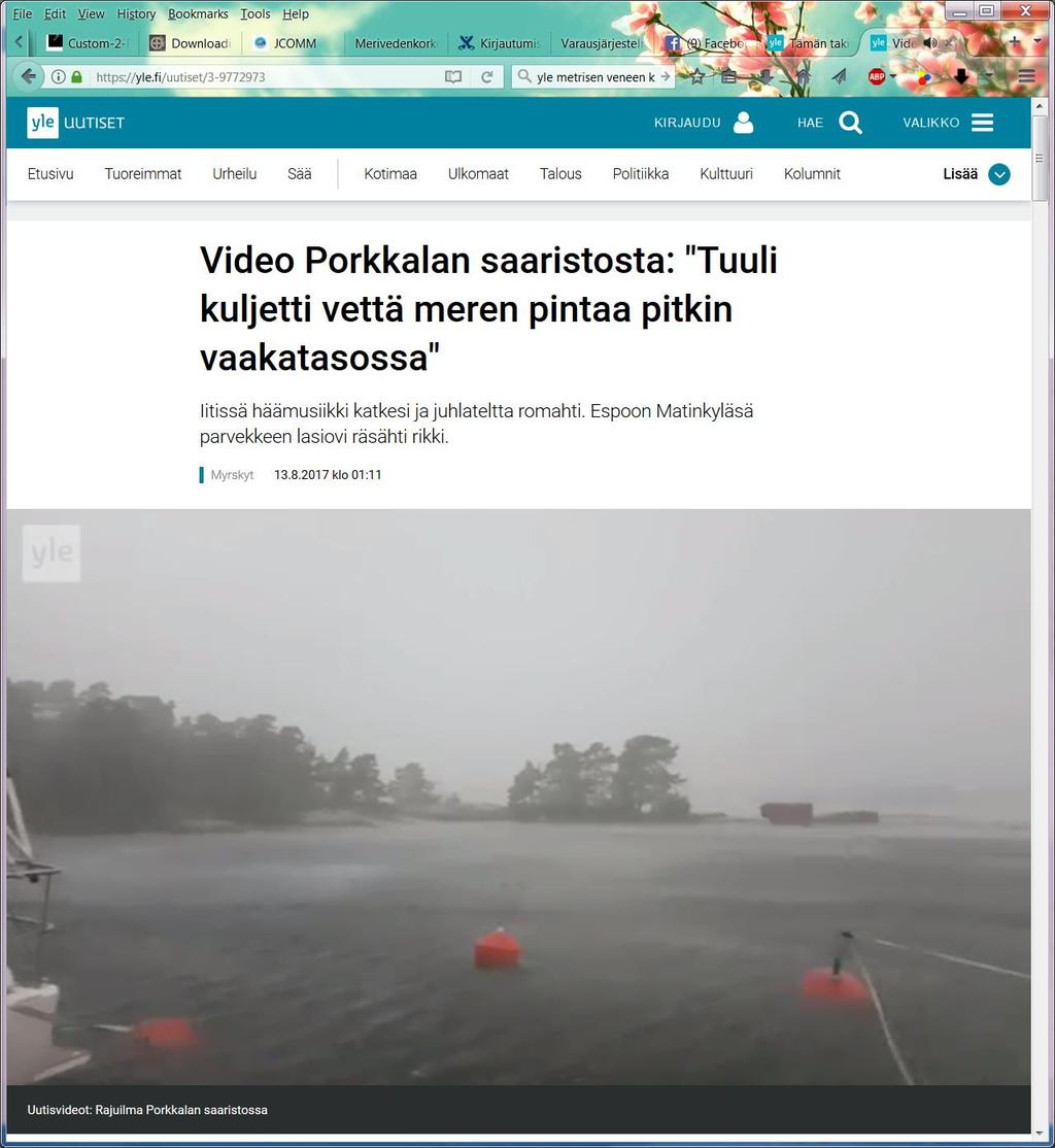 YLE Helsinki kaivopuisto https://yle.fi/uutiset/3-9772973 Purjehtija Martti Alatalo odotti myrskyä laiturissa Porkkalan saaristossa.
