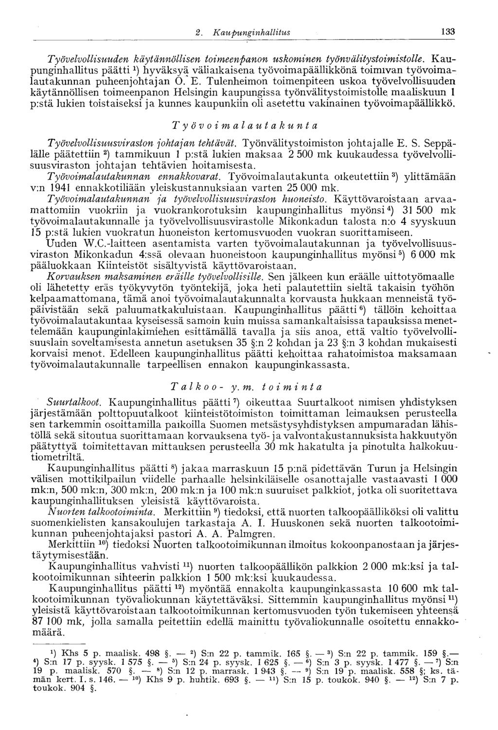 133 2. Kaupunginhalli tus Työvelvollisuuden käytännöllisen toimeenpanon uskominen työnvälitystoimistolle.