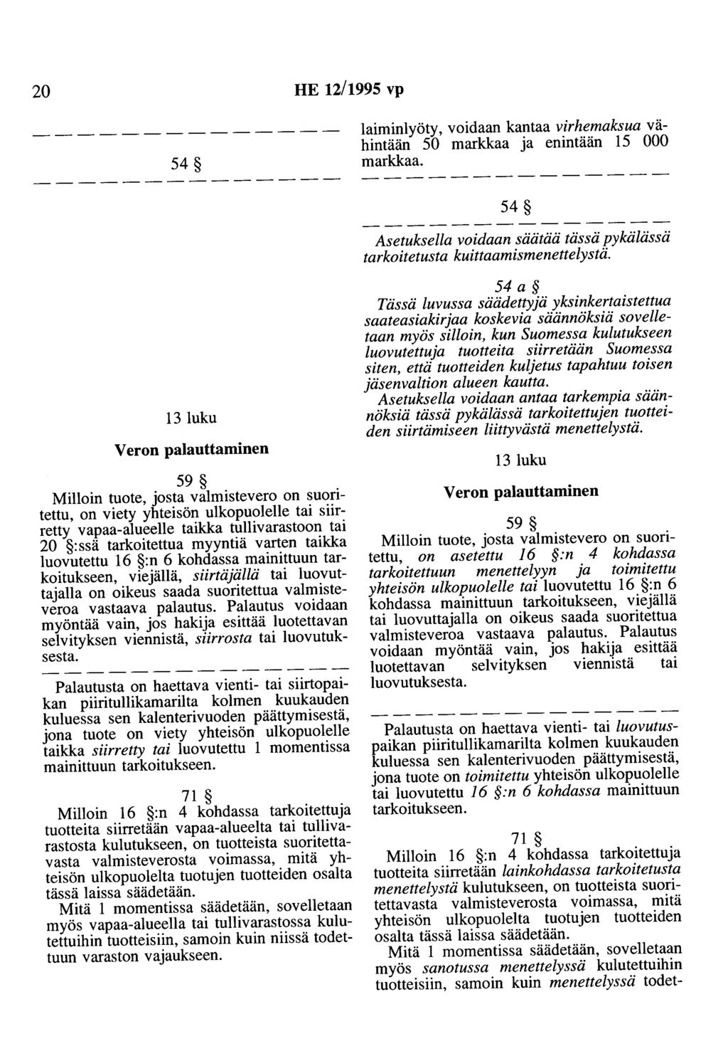 20 HE 12/1995 vp --- - --- --- --- - laiminlyöty, voidaan kantaa virhemaksua vähintään 50 markkaa ja enintään 15 000 54 markkaa.