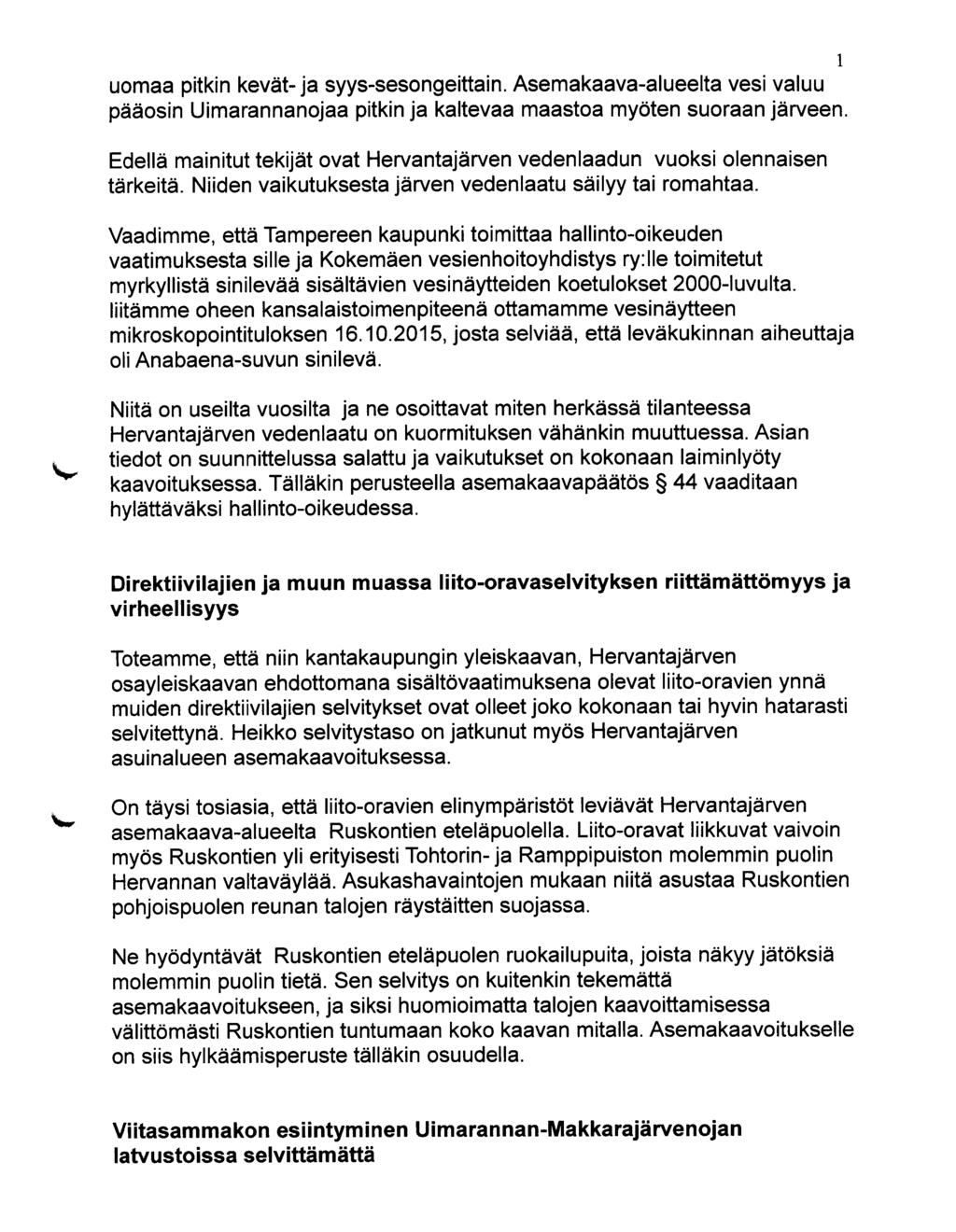uomaa pitkin kevät- ja syys-sesongeittain. Asemakaava-alueelta vesi valuu pääosin Uimarannanojaa pitkin ja kaitevaa maastoa myöten suoraan järveen.
