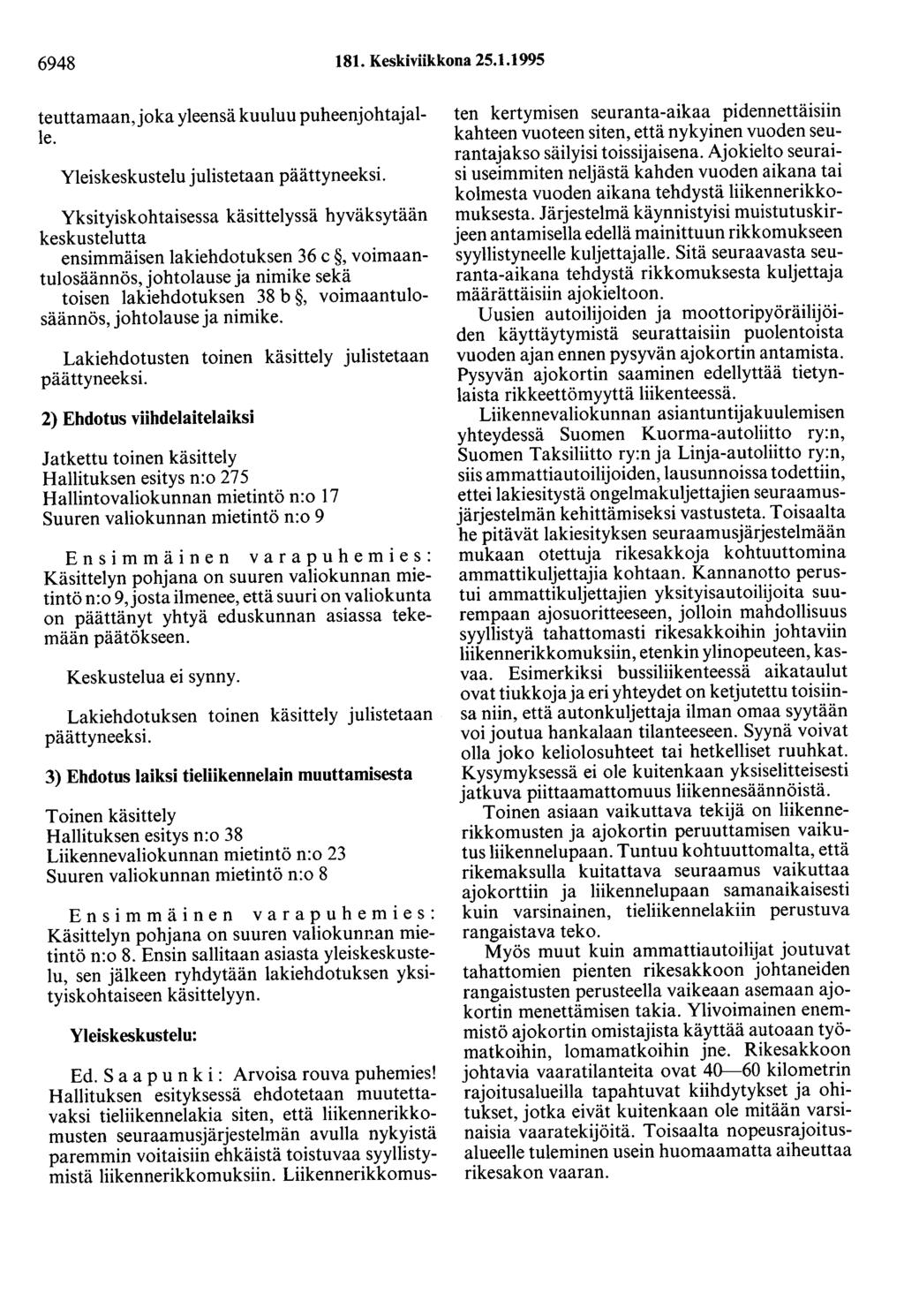 6948 181. Keskiviikkona 25.1.1995 teuttamaan,joka yleensä kuuluu puheenjohtajalle. Yleiskeskustelu julistetaan päättyneeksi.