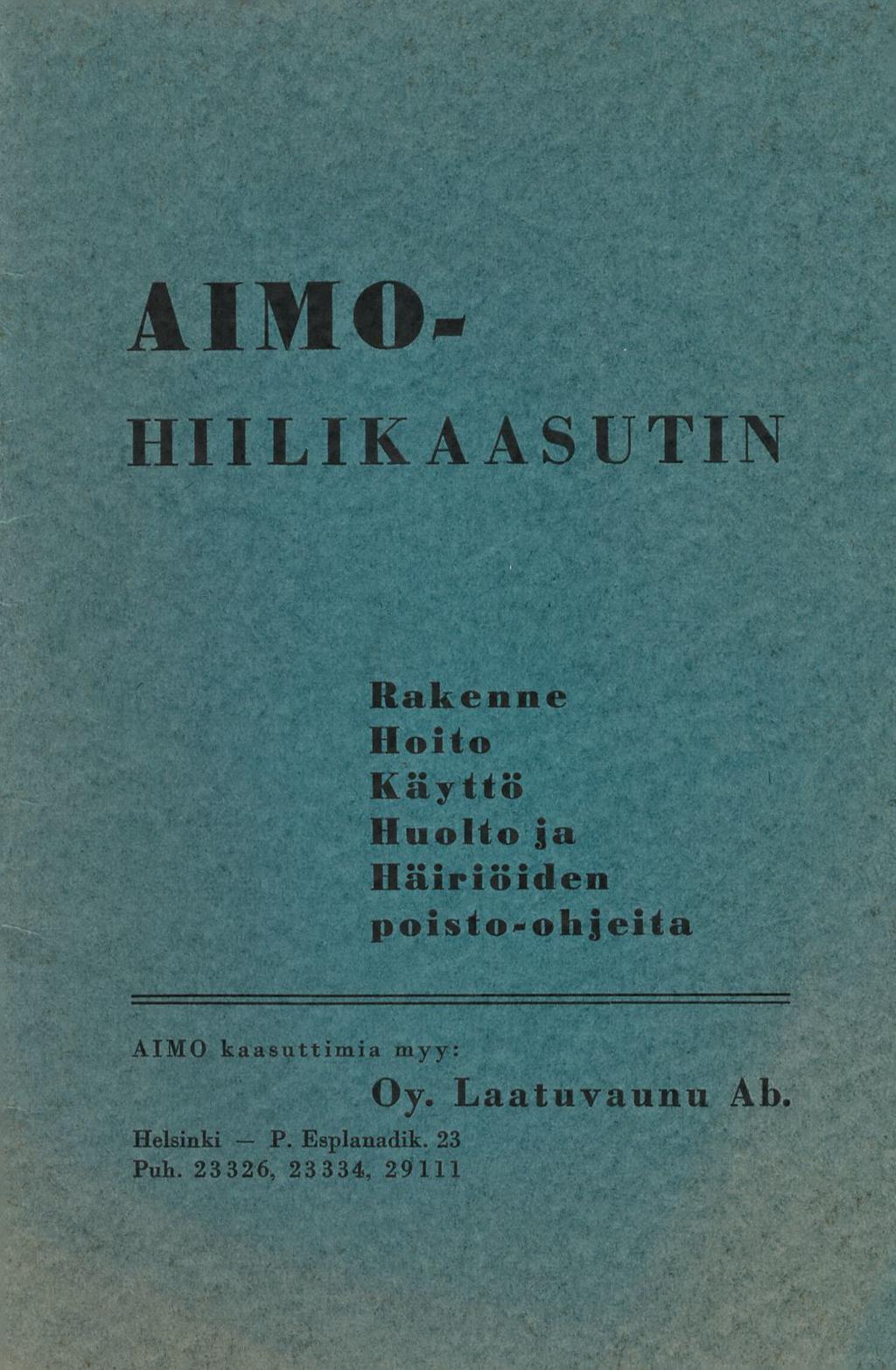 P. AIMO- HIILIKAASUTIN Rakenne Hoito Käyttö Huoltoja -!