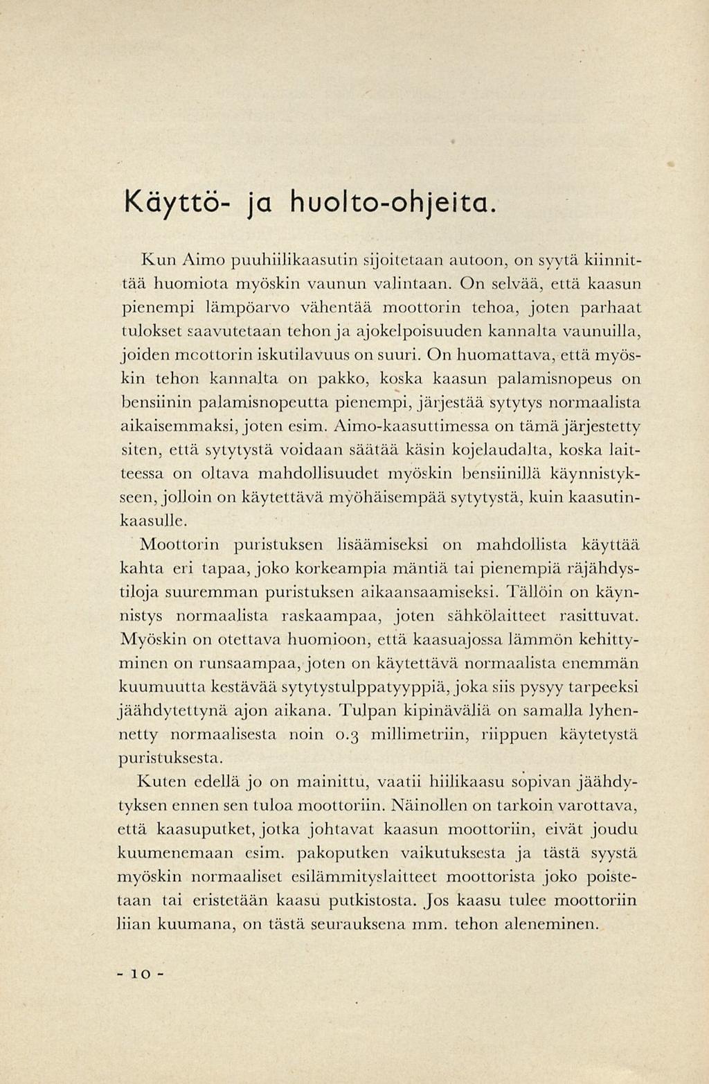 Käyttö- ja huolto-ohjeita. Kun Aimo puuhiilikaasutin sijoitetaan autoon, on syytä kiinnittää huomiota myöskin vaunun valintaan.