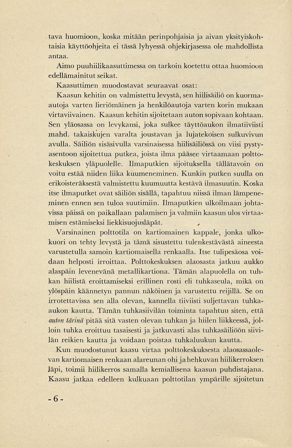 tava huomioon, koska mitään perinpohjaisia ja aivan yksityiskohtaisia käyttöohjeita ei tässä lyhyessä ohjekirjasessa ole mahdollista antaa.