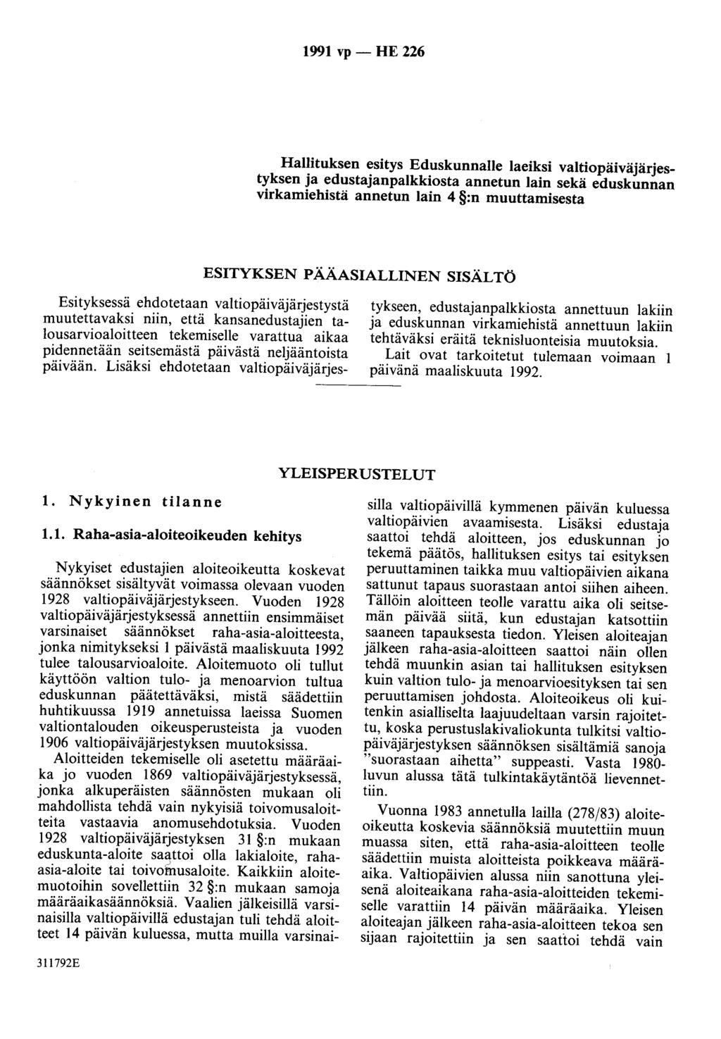 1991 vp - HE 226 Hallituksen esitys Eduskunnalle laeiksi valtiopäiväjärjestyksen ja edustajanpalkkiosta annetun lain sekä eduskunnan virkamiehistä annetun lain 4 :n muuttamisesta ESITYKSEN