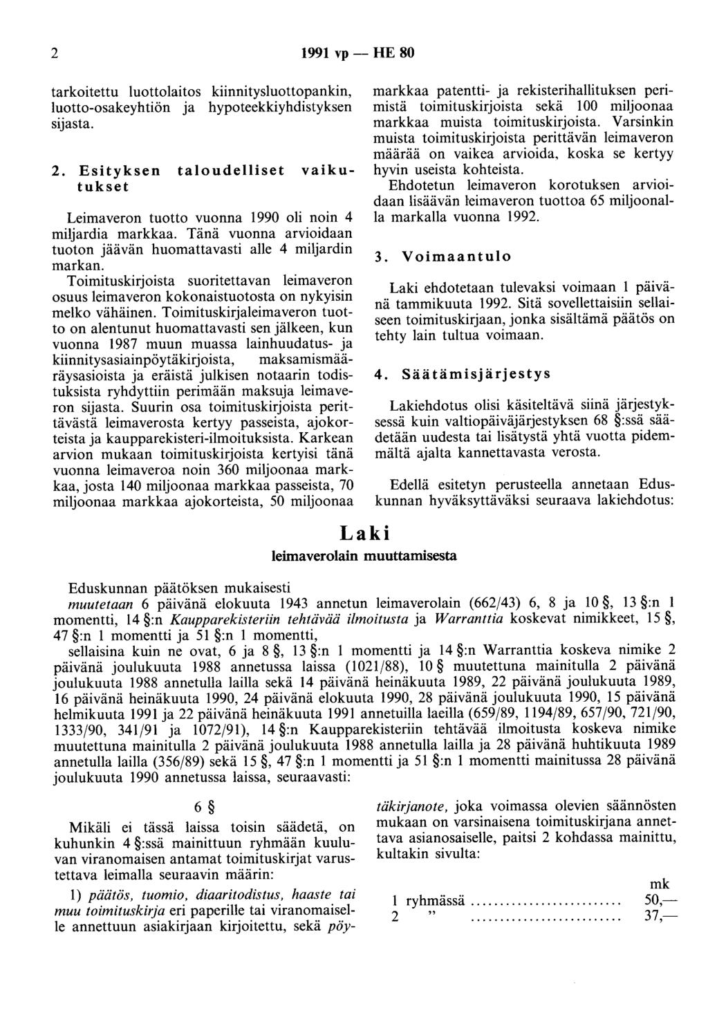 2 1991 vp -- HE 80 tarkoitettu luottolaitos kiinnitysluottopankin, luotto-osakeyhtiön ja hypoteekkiyhdistyksen sijasta. 2.