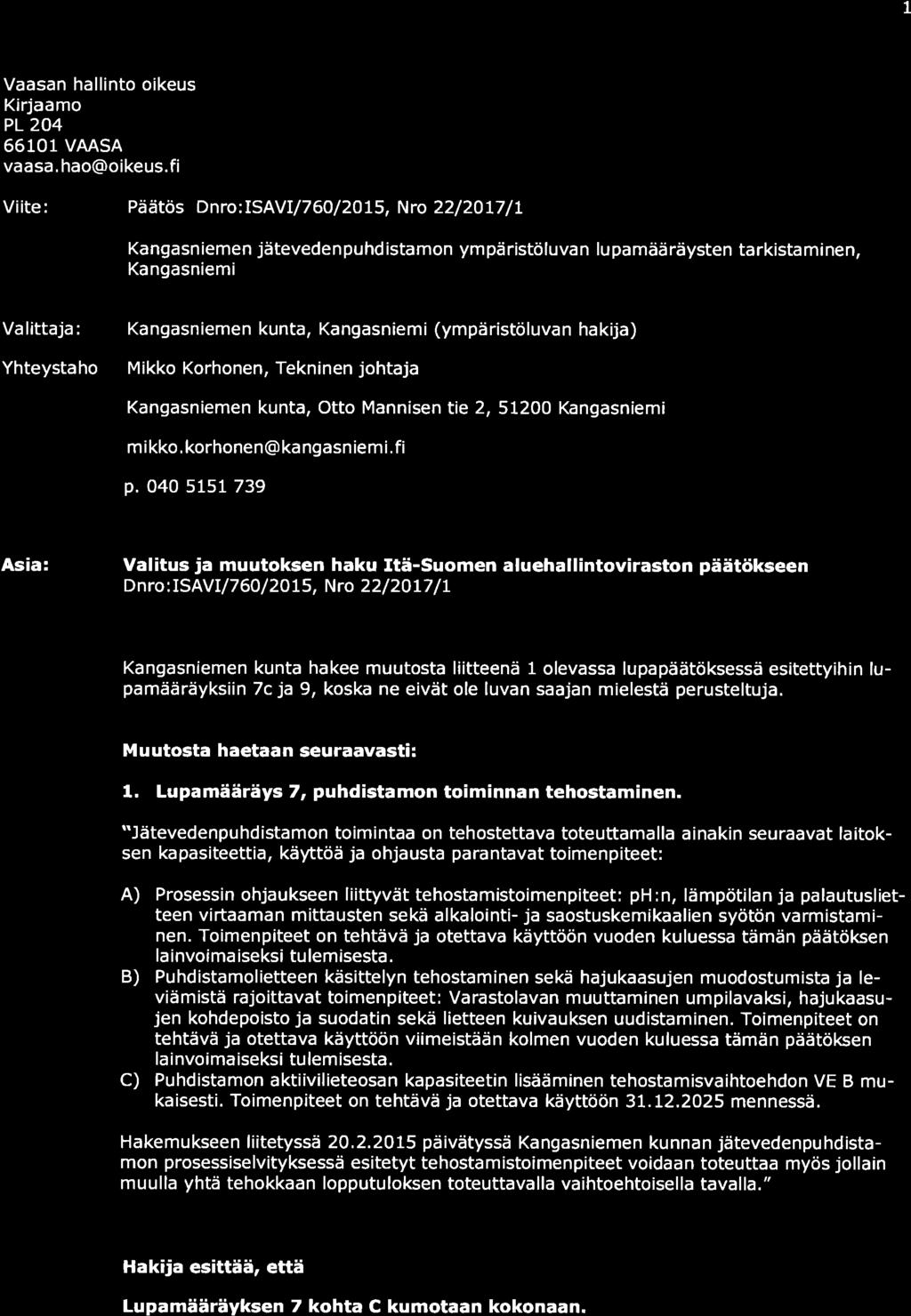 1 Vaasan hallinto oikeus K rjaamo PL2O4 66101 VAASA vaasa, hao@oikeus.