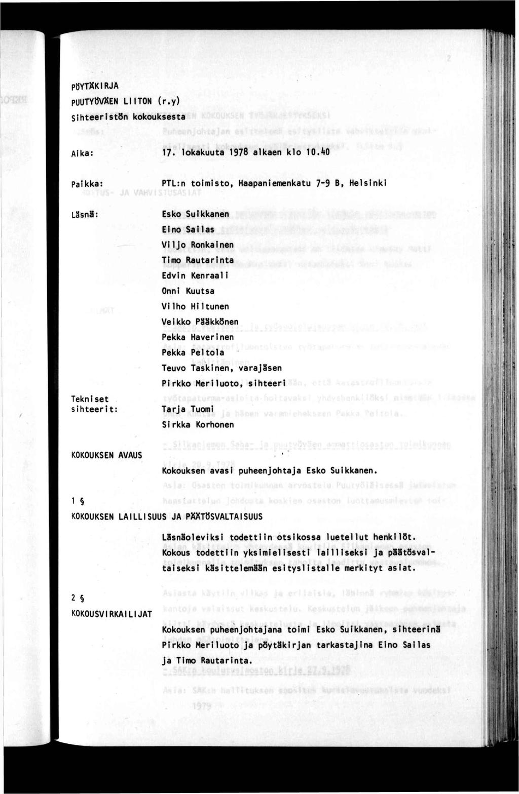 PÖYTÄKRJA PUUTYÖVÄEN LTON (r.y) Sheersön kokouksesa Aka: 17. lokakuua 1978 alkaen klo 10.40 Pakka: PTL:n omso, Haapanemenkau 7-9 B, Helsnk (!