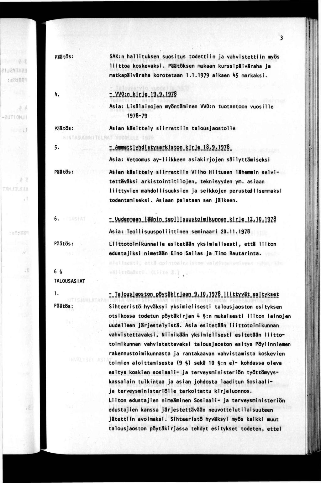 »! 4 ; SAK:n halluksen suosus oden ja vahvsen myös loa koskevaks. Pääöksen mukaan kurss päväraha Ja makapäväraha koroeaan 1.1.1979 alkaen ks markaks. k. :.YVQD.kre^23.
