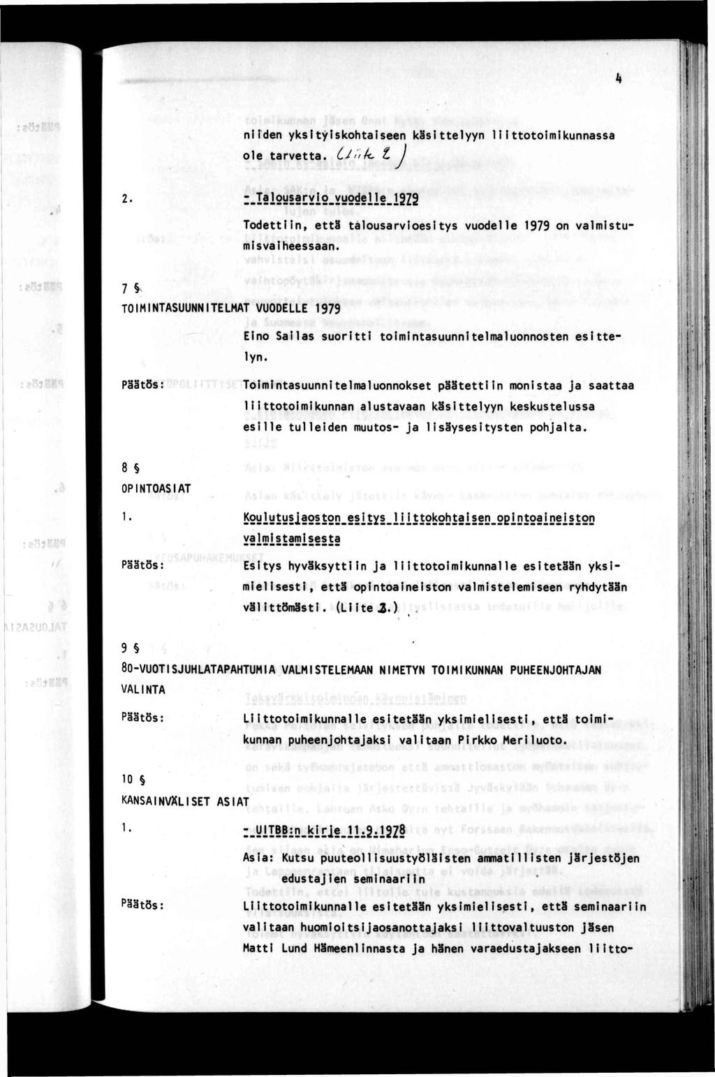 nden ylcsysl<oäseen käselyyn 1 ooml<unnassa ole arvea. J 2. Toden, eä alousarvoesys vuodelle 1979 on valmsu msvaheessaan.