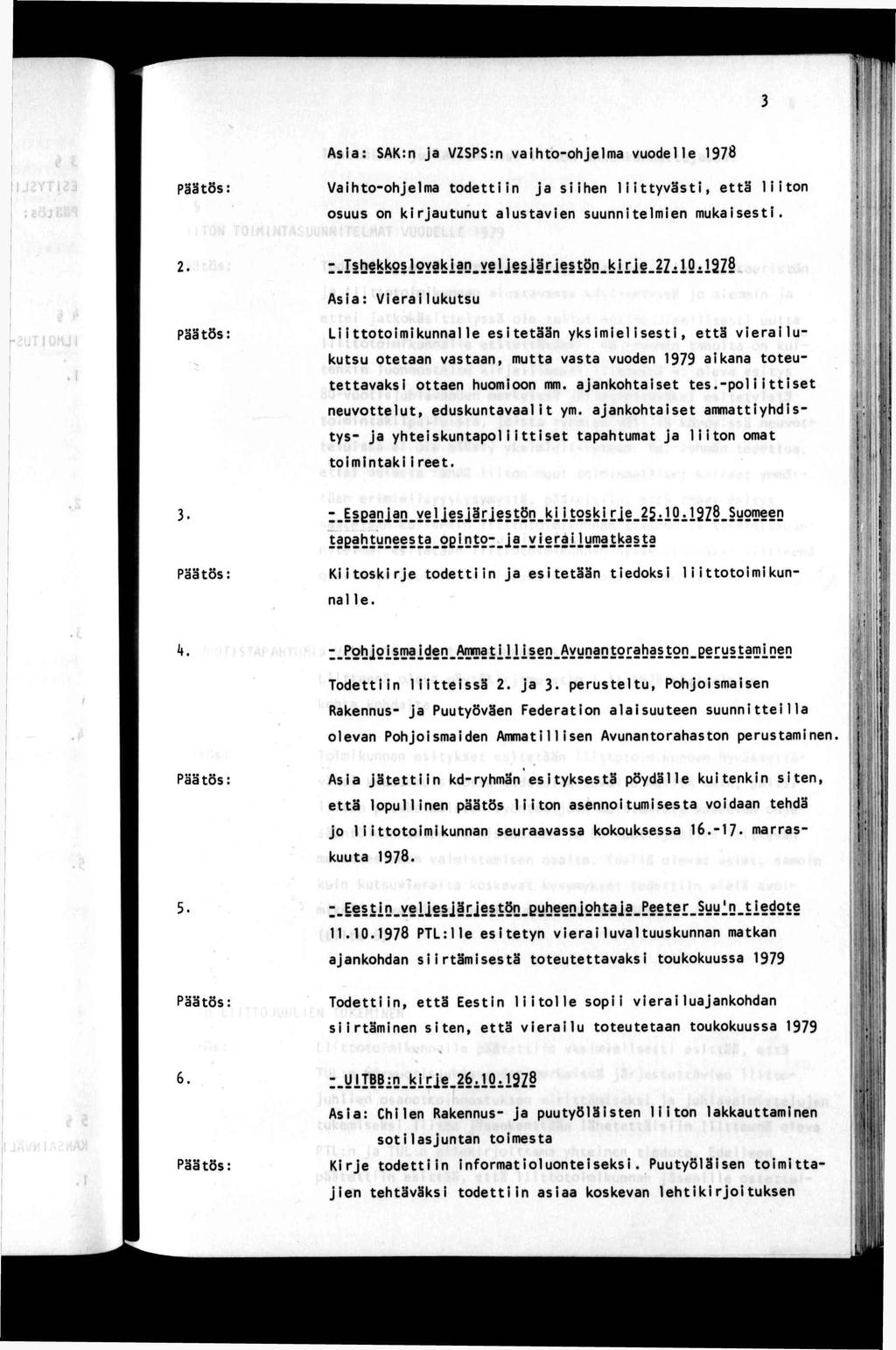 3 Asa: SAK:n ja VZSPS:n vaho-ohjelma vuodelle 1978 Vaho-ohjelma oden ja shen lyväs, eä lon osuus on l<rjauunu alusaven suunnelmen mukases. 2. :JSb b!