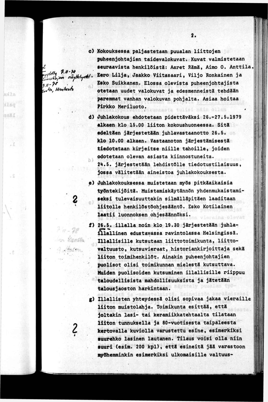 <1 "fls/^ e...-; c) Kokouksessa paljaseaan puualan lojen puheenjohajen adevalokuva. Kuva valmseaan seuraavsa henklösä; Aare Rämä, Amo 0. Anla Llja, Jaakko Vasaar, Vljo Ronkanen ja Esko Sukkanen.