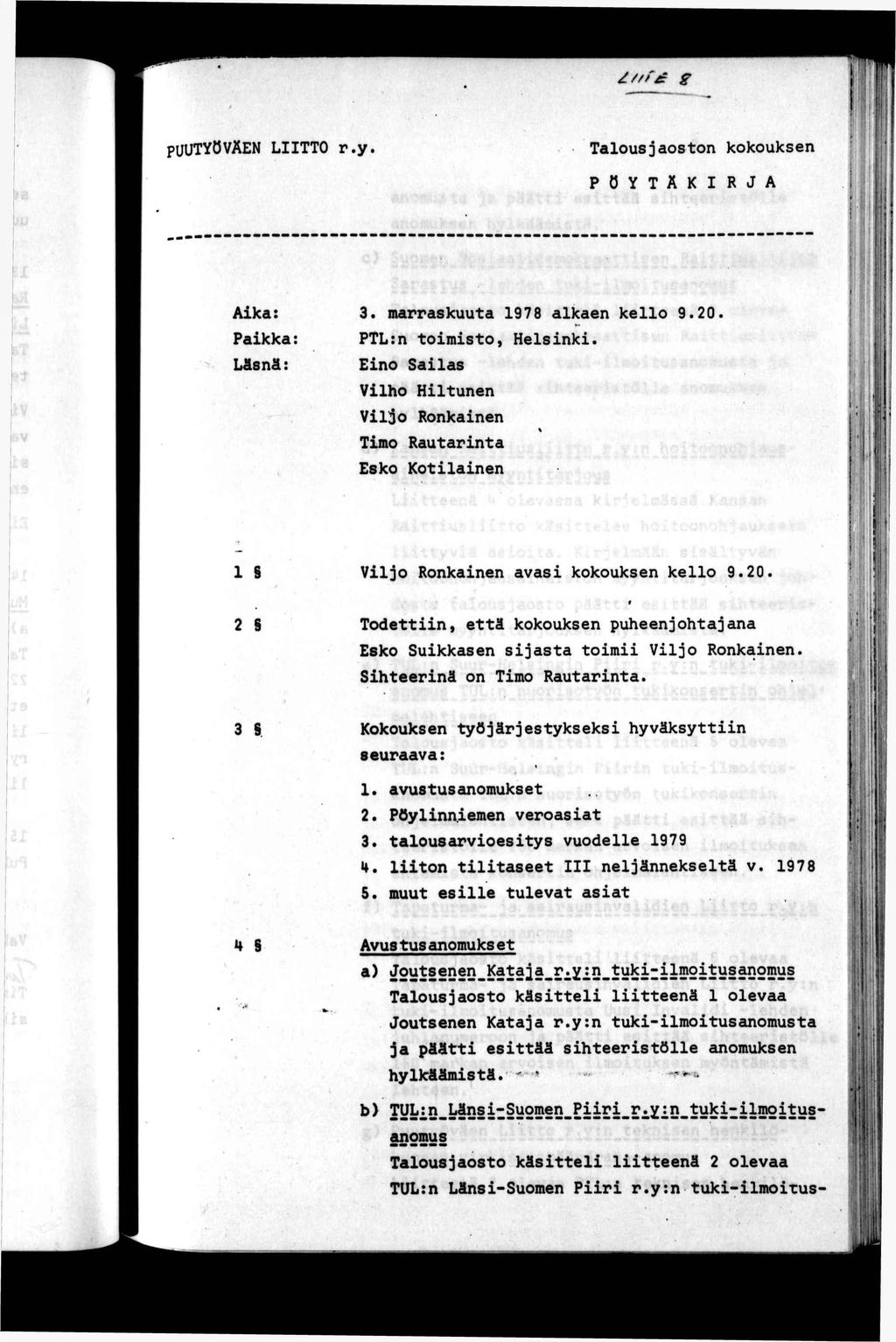 PUUTYÖVAEN LTTO r.y g Talousjaoson kokouksen PÖYTÄKRJA l f!.!.!: ''. \ Aka: Pakka: Läsnä: 3. marraskuua 1978 alkaen kello 9.20. PTL:n omso, Helsnk.