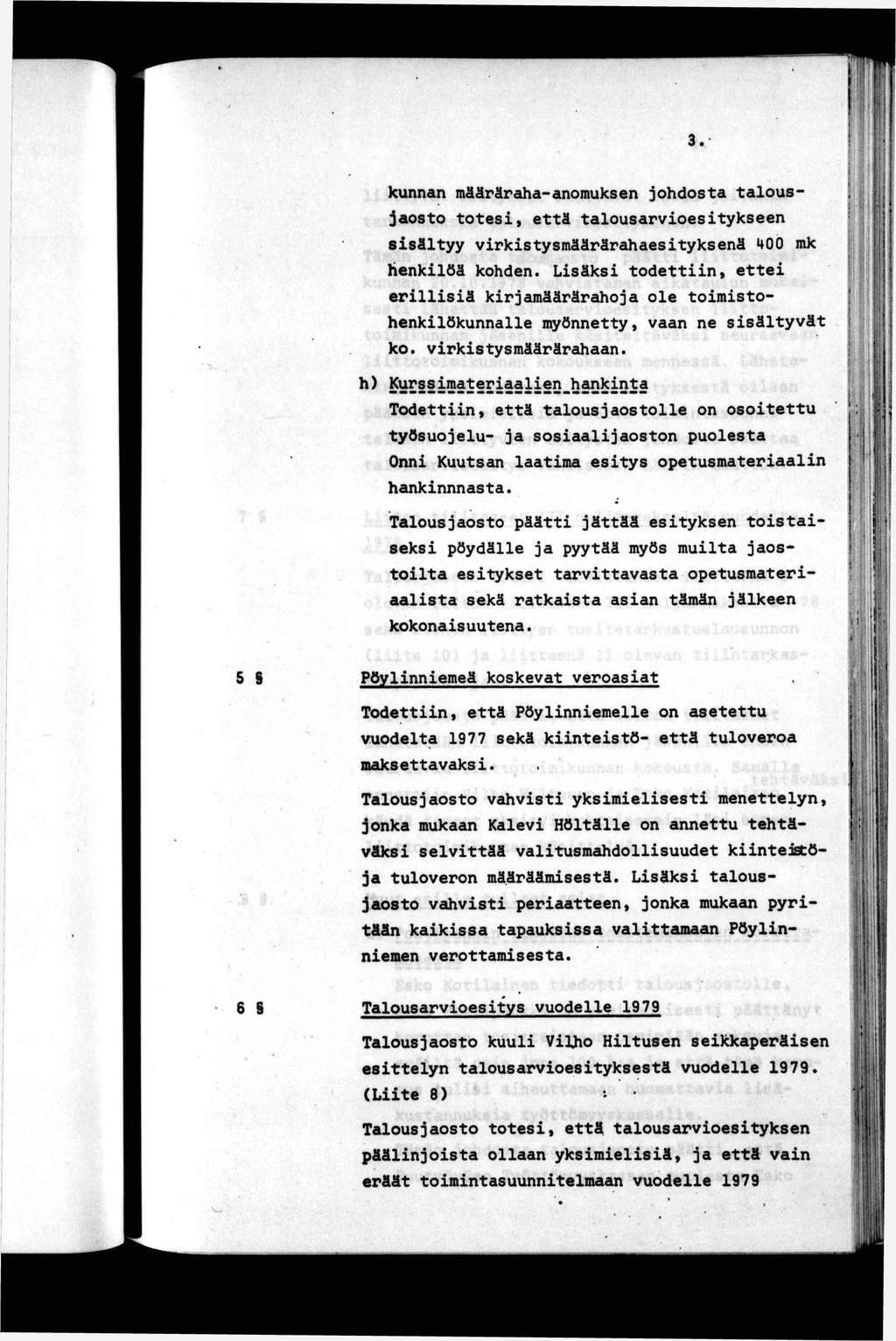 !! h 3. kunnan määräraha-anomuksen johdosa alousjaoso oes, eä alousarvoesykseen ssälyy vrksysmäärärahaesyksenä 400 mk henklöä kohden.