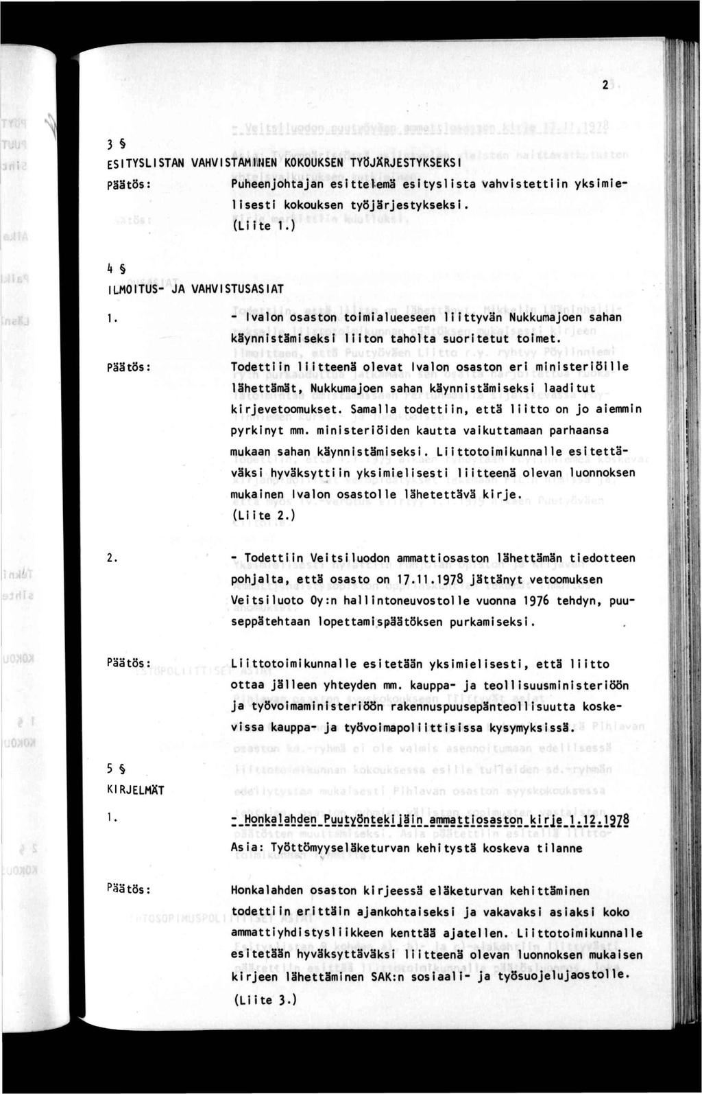 l' 3 ESTYSLSTAN VAHVSTAMNEN KOKOUKSEN TYÖJÄRJESTYKSEKS Puheenjohajan eselemä esyslsa vahvsen yksmelses kokouksen yöjärjesykseks. (Le 1.) k l m o u s - j a v a h v s u s a s a 1.