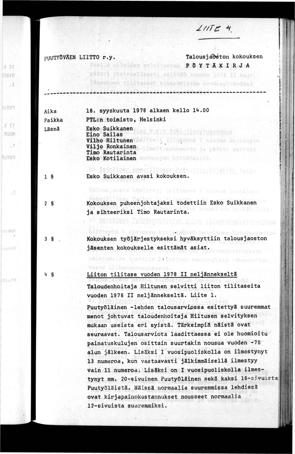 -H PUUTYÖVÄEN LTTO r.y Talousjadöon kokouksen PÖYTÄKRJA Aka pakka Läsnä 18. syyskuua 19 78 alkaen kello 14.