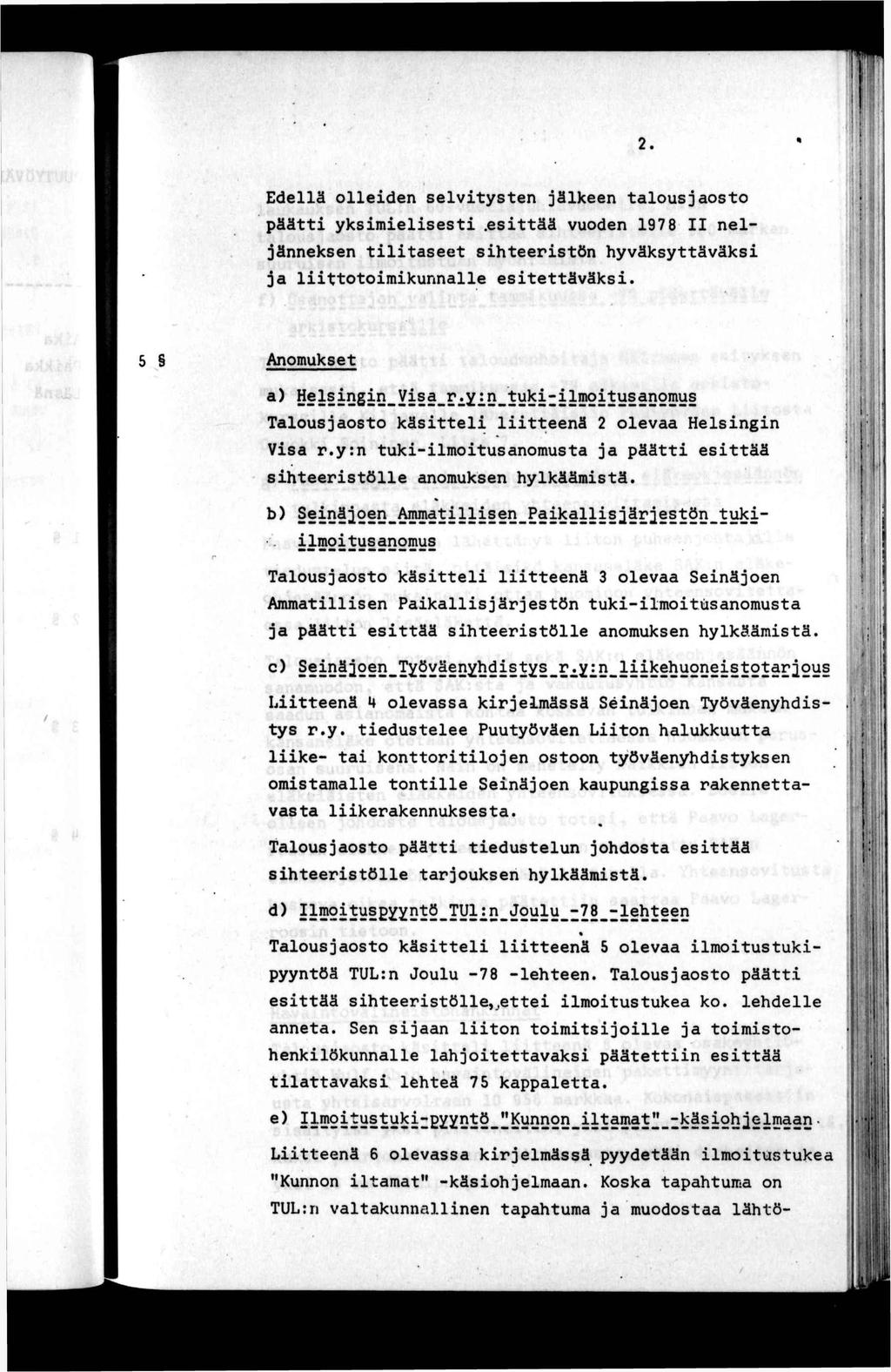 f 1 r Edellä olleden selvysen jälkeen alousjaoso pää yksmelses.esää vuoden 197 8 neljänneksen lasee sheersön hyväksyäväks ja loomkunnalle eseäväks. l: ä. ' «: ^ cl -. r [ r ".