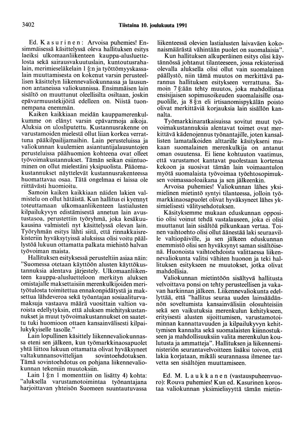 3402 Tiistaina 10. joulukuuta 1991 Ed. K a s u r i n e n : Arvoisa puhemies!