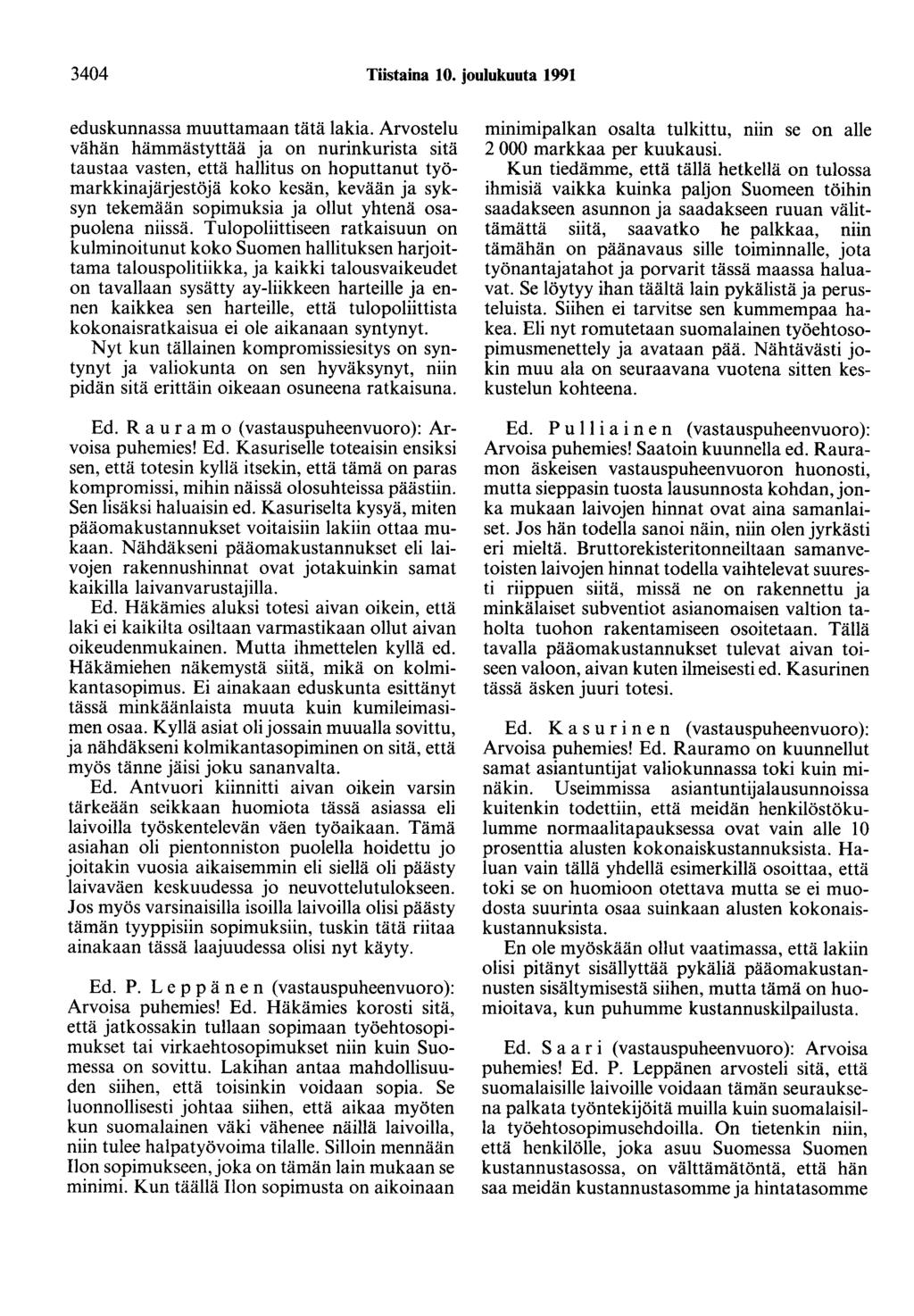 3404 Tiistaina 10. joulukuuta 1991 eduskunnassa muuttamaan tätä lakia.