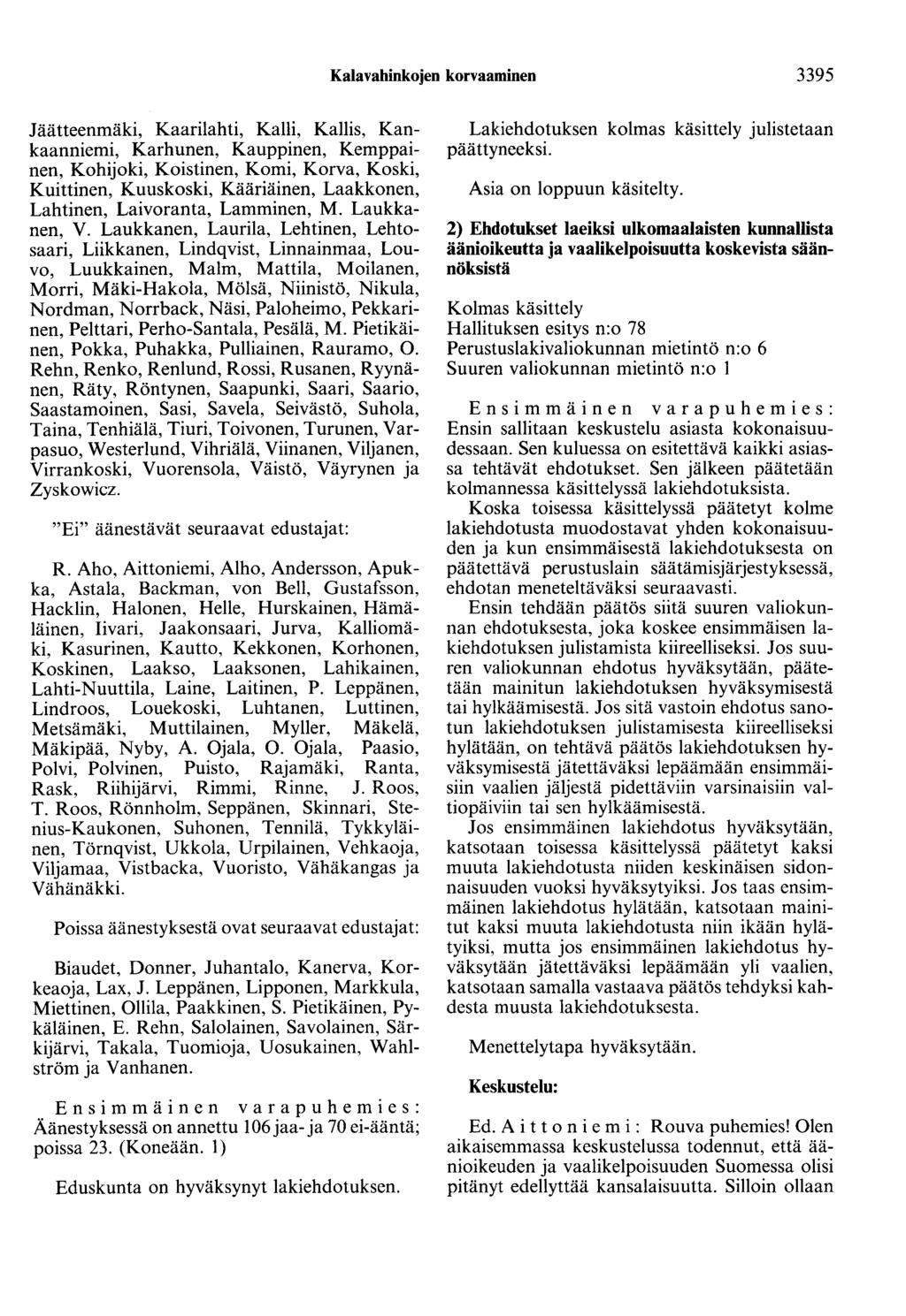 Kalavahinkojen korvaaminen 3395 Jäätteenmäki, Kaarilahti, Kalli, Kallis, Kankaanniemi, Karhunen, Kauppinen, Kemppainen, Kohijoki, Koistinen, Komi, Korva, Koski, Kuittinen, Kuuskoski, Kääriäinen,