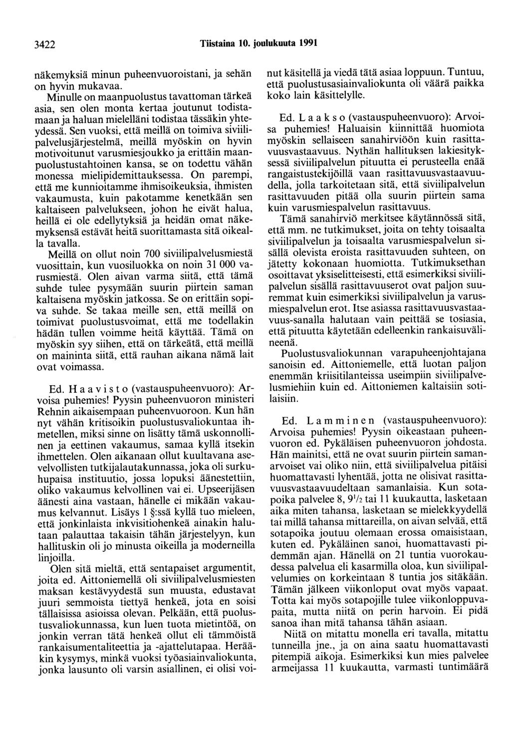 3422 Tiistaina 10. joulukuuta 1991 näkemyksiä minun puheenvuoroistani, ja sehän on hyvin mukavaa.